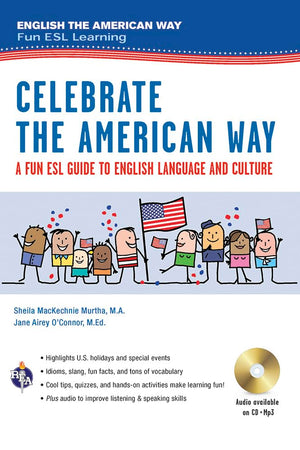 Celebrate The American Way: A Fun Esl Guide To English Language & Culture In The U.S. (Book + Audio) (English As A Second Langua,New