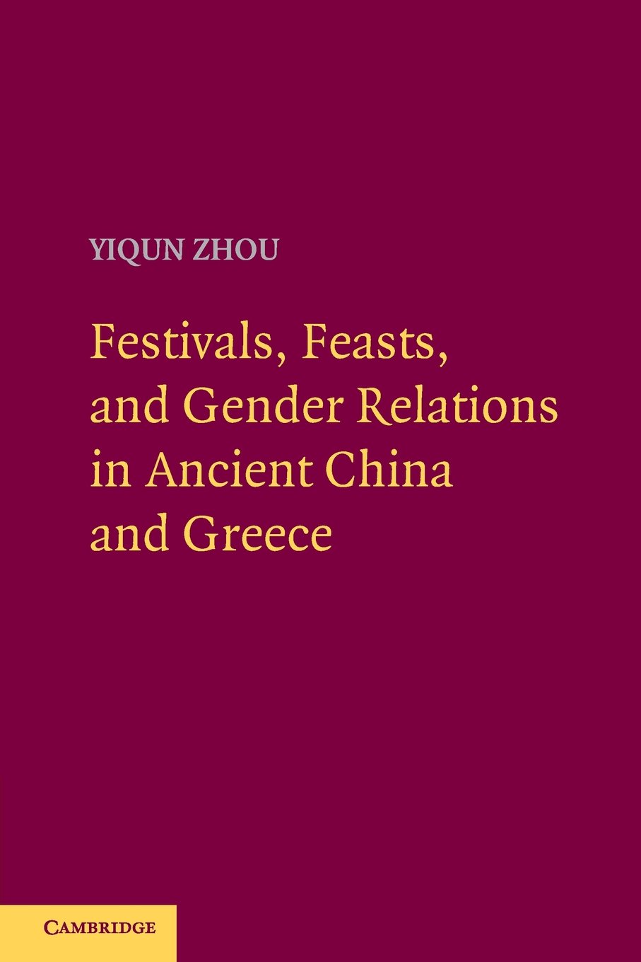 Festivals, Feasts, and Gender Relations in Ancient China and Greece,Used