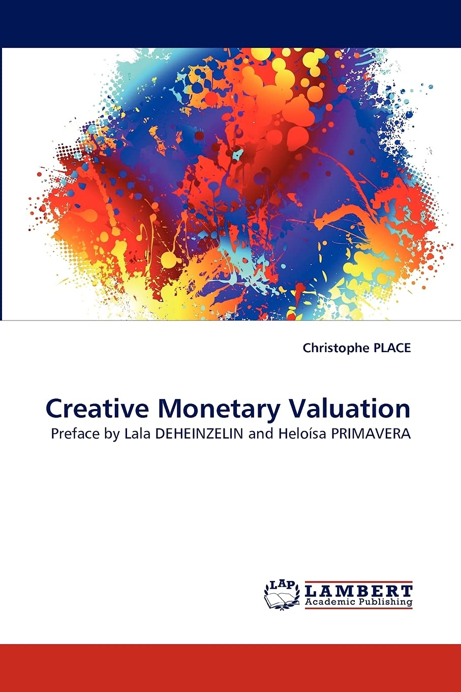 Creative Monetary Valuation: Preface by Lala DEHEINZELIN and Helosa PRIMAVERA,Used