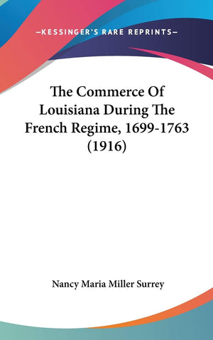 The Commerce Of Louisiana During The French Regime, 16991763 (1916),New
