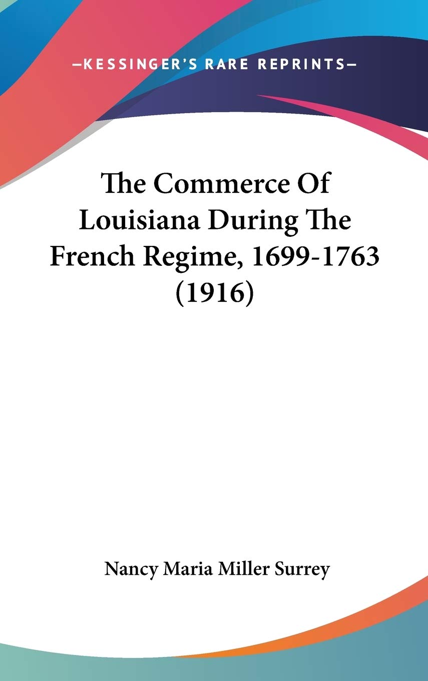 The Commerce Of Louisiana During The French Regime, 16991763 (1916),New