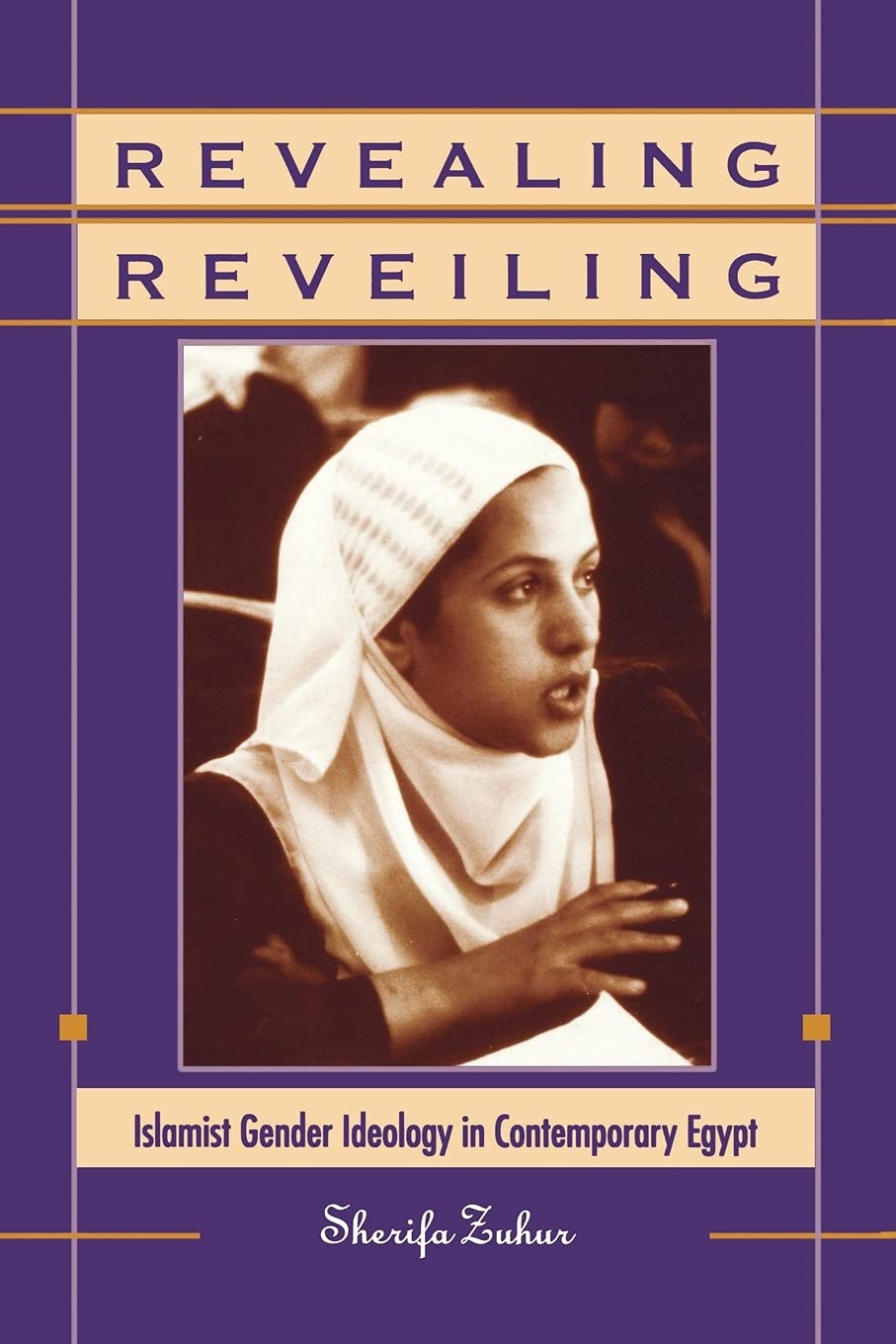 Revealing Reveiling: Islamist Gender Ideology in Contemporary Egypt (SUNY Series in Middle Eastern Studies),Used