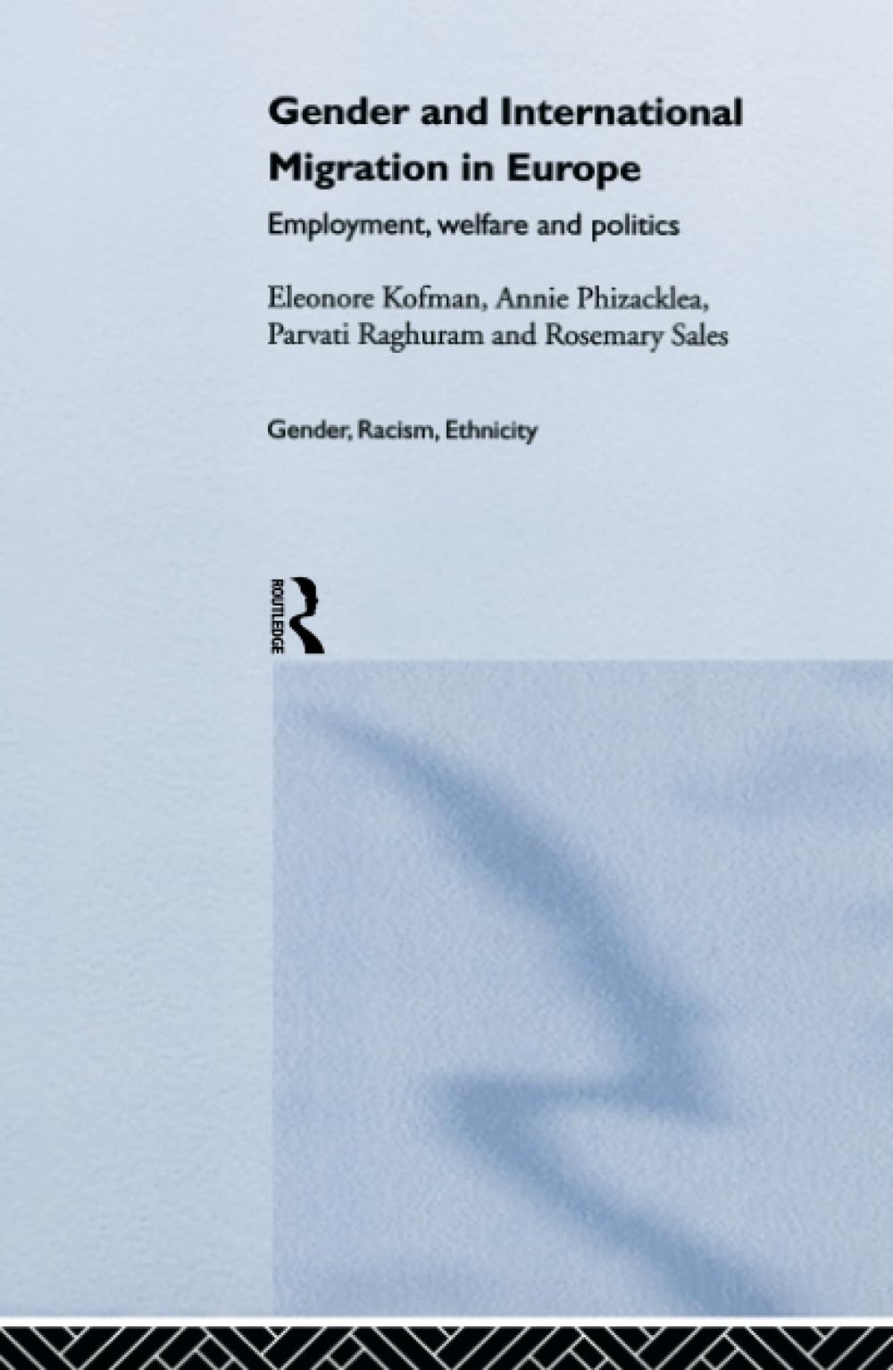 Gender And International Migration In Europe (Gender, Racism, Ethnicity)