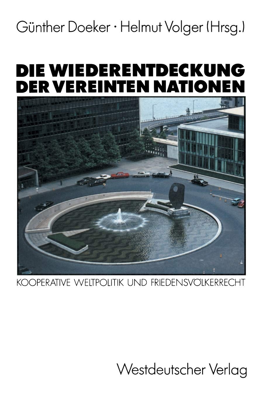 Die Wiederentdeckung Der Vereinten Nationen: Kooperative Weltpolitik Und Friendensvlkerrecht (German Edition),Used