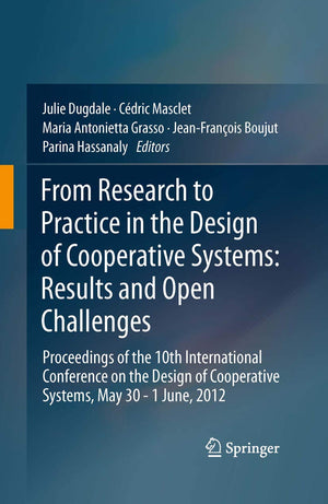 From Research to Practice in the Design of Cooperative Systems: Results and Open Challenges: Proceedings of the 10th Internation,Used