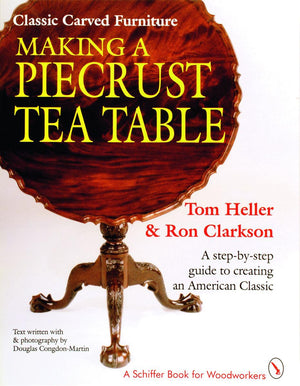 Making a Piecrust Tea Table (A Schiffer Book for Woodcarvers),New