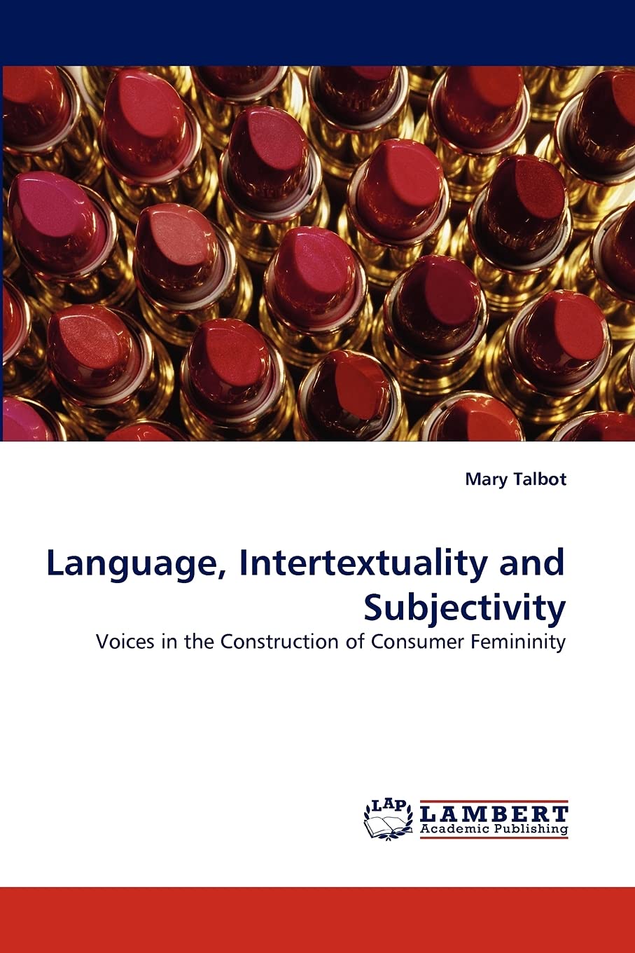 Language, Intertextuality and Subjectivity: Voices in the Construction of Consumer Femininity,Used