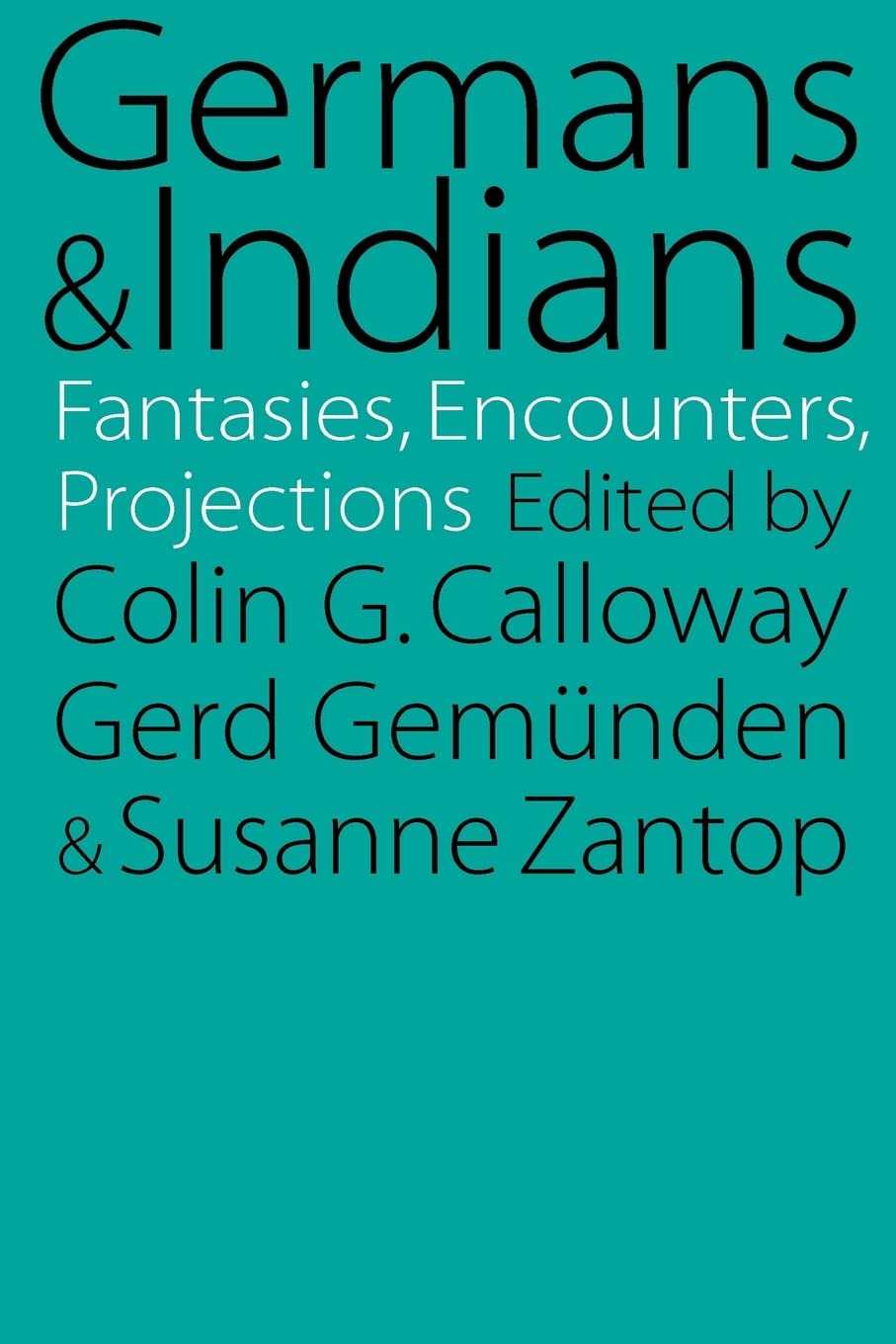 Germans And Indians: Fantasies, Encounters, Projections,Used