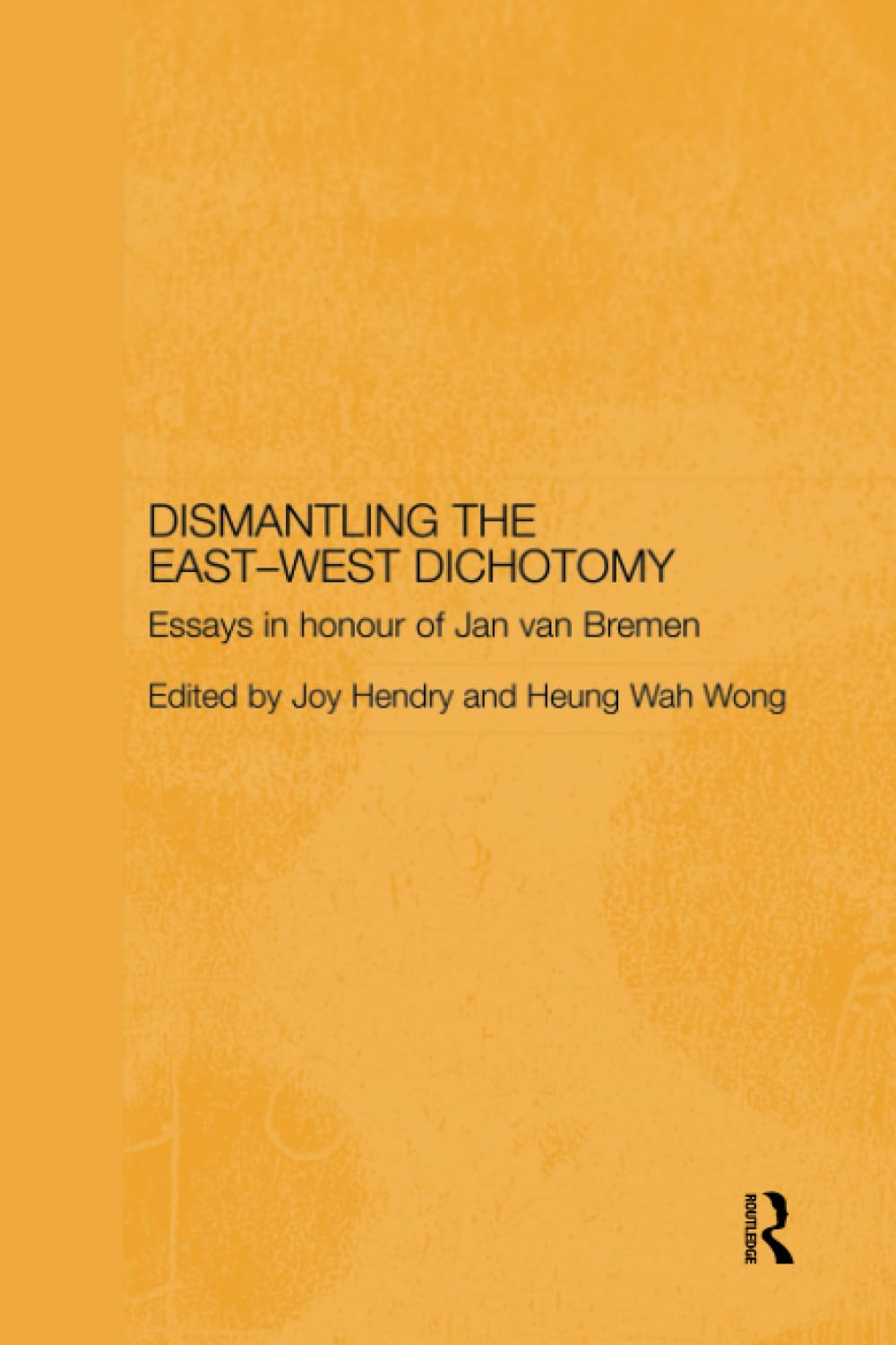Dismantling the EastWest Dichotomy (Japan Anthropology Workshop Series),Used