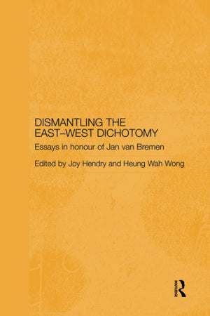 Dismantling the EastWest Dichotomy (Japan Anthropology Workshop Series),Used