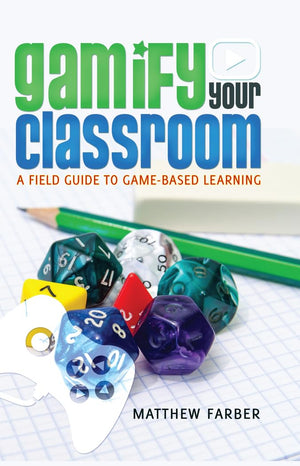 Gamify Your Classroom: A Field Guide to GameBased Learning (New Literacies and Digital Epistemologies),Used