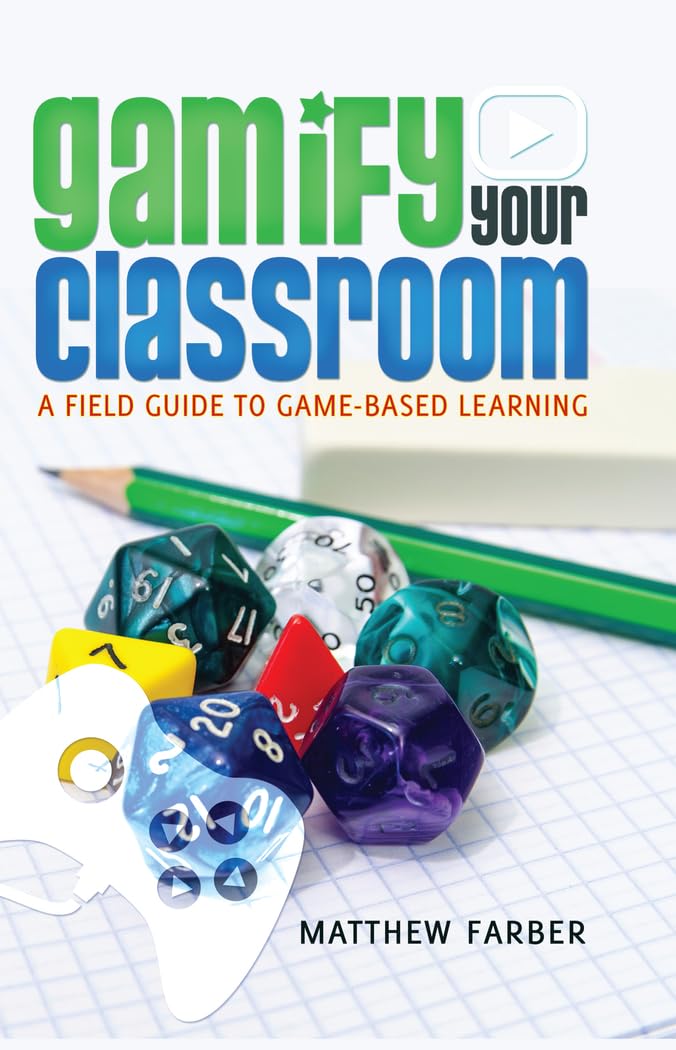 Gamify Your Classroom: A Field Guide to GameBased Learning (New Literacies and Digital Epistemologies),Used