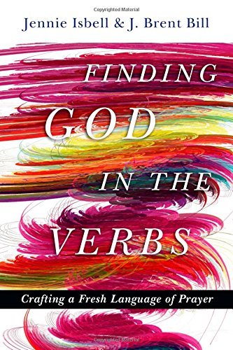 Finding God in the Verbs: Crafting a Fresh Language of Prayer,Used