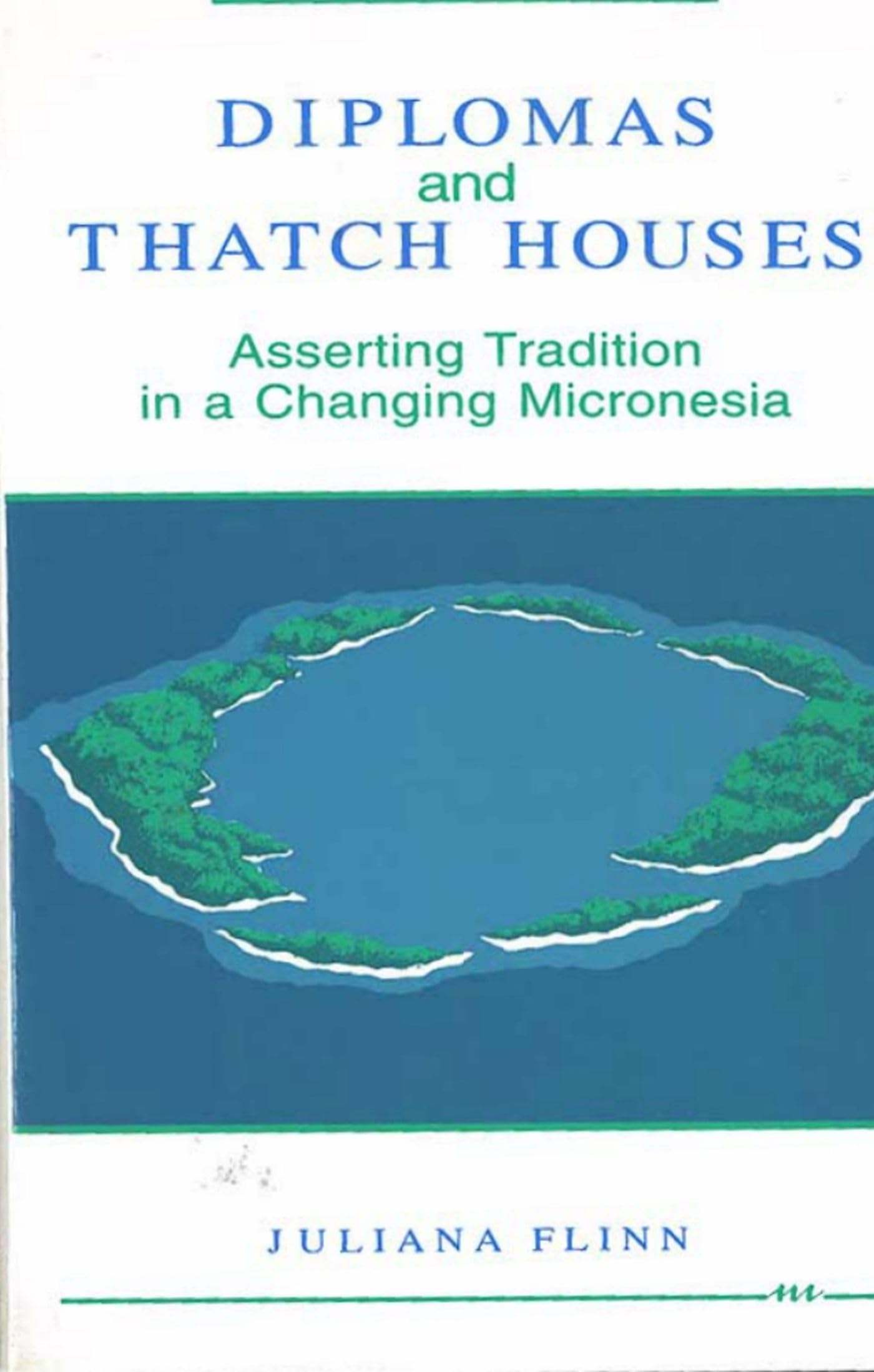 Diplomas And Thatch Houses: Asserting Tradition In A Changing Micronesia