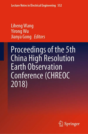 Proceedings of the 5th China High Resolution Earth Observation Conference (CHREOC 2018) (Lecture Notes in Electrical Engineering,Used