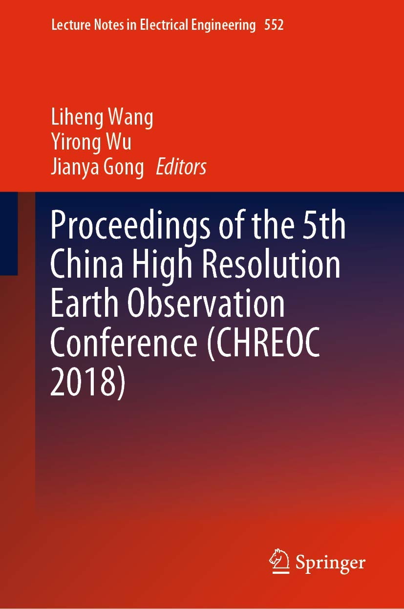 Proceedings of the 5th China High Resolution Earth Observation Conference (CHREOC 2018) (Lecture Notes in Electrical Engineering,Used