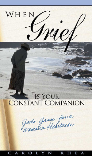 When Grief Is Your Constant Companion: God's Grace for a Woman's Heartache,New