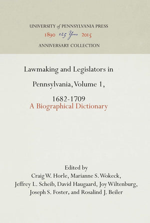 Lawmaking And Legislators In Pennsylvania, Volume 1, 16821709: A Biographical Dictionary (Anniversary Collection),Used