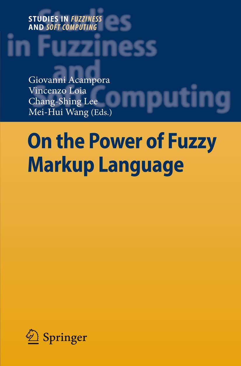 On The Power Of Fuzzy Markup Language (Studies In Fuzziness And Soft Computing, 296),Used