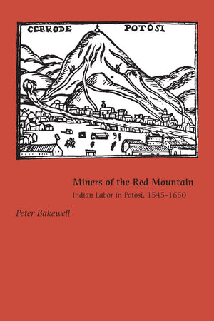Miners Of The Red Mountain: Indian Labor In Potosi, 15451650,Used