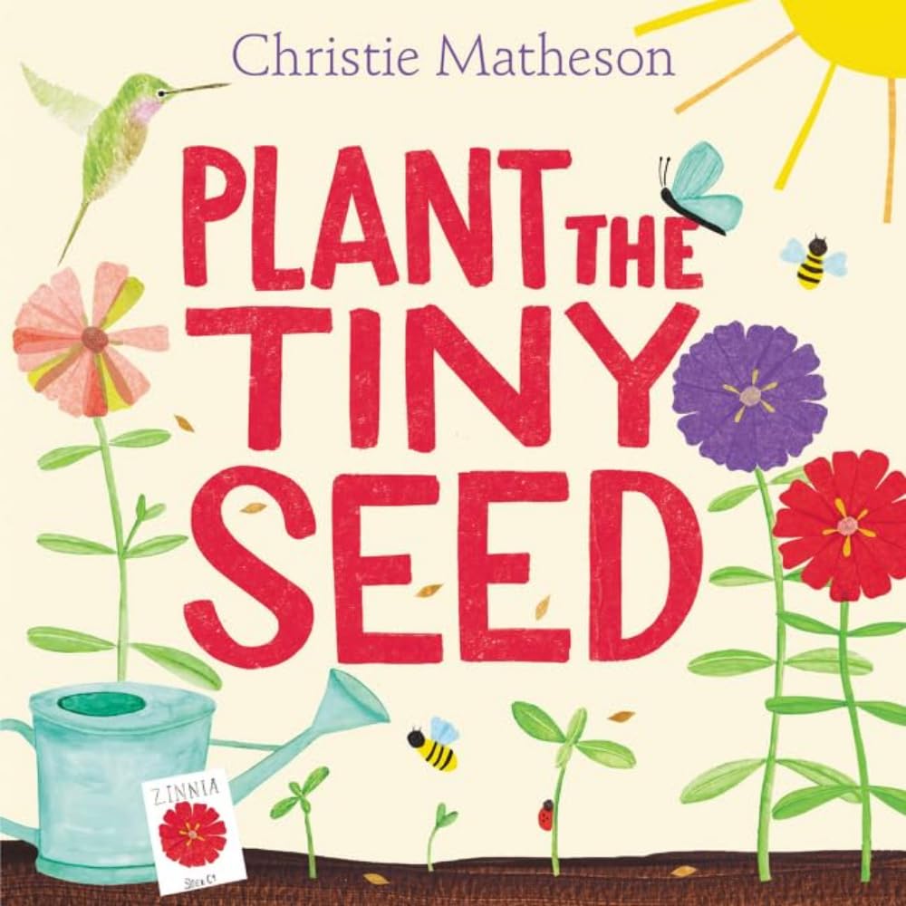 Plant the Tiny Seed: A Springtime Book For Kids,Used
