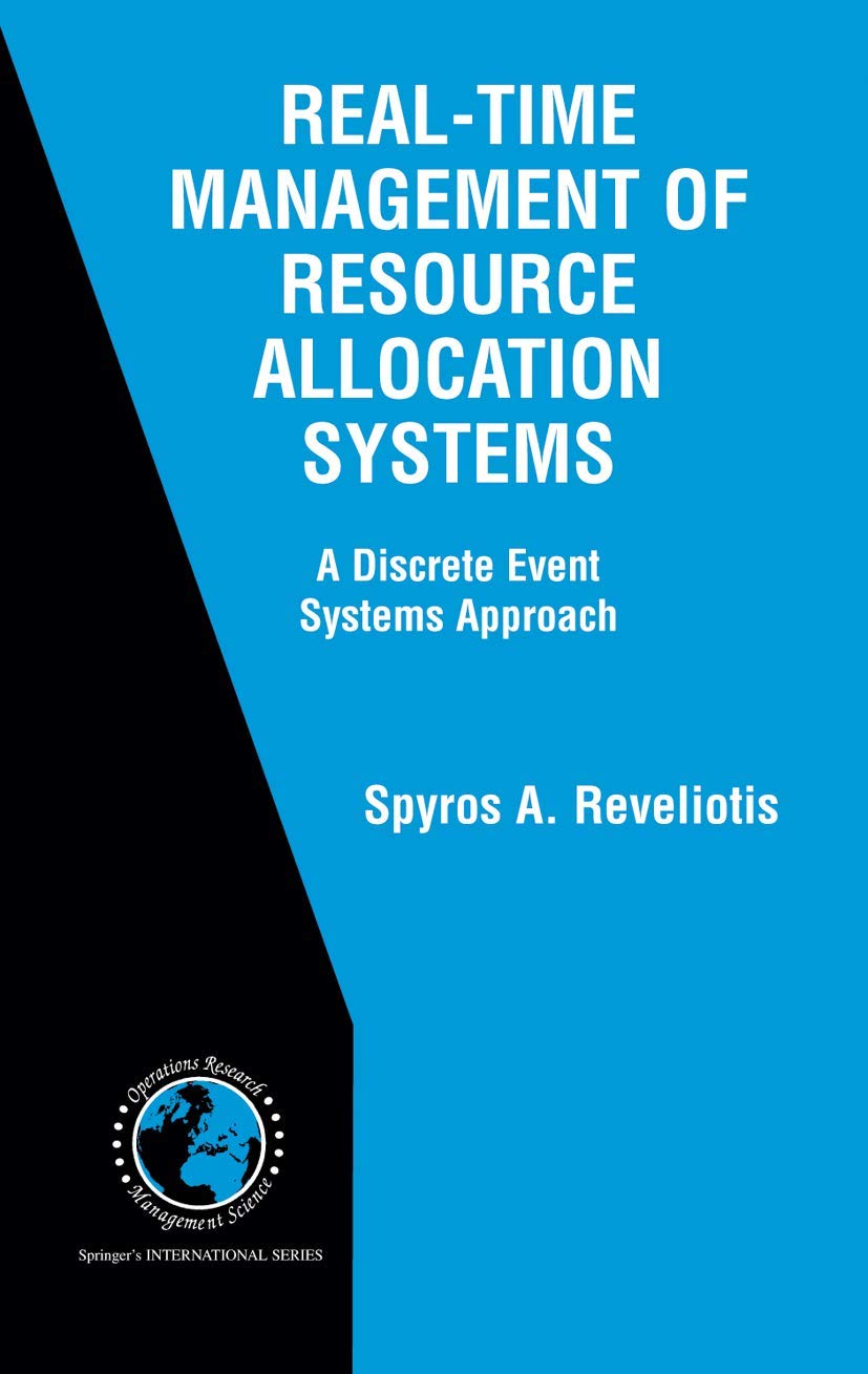 Realtime Management Of Resource Allocation Systems: A Discrete Event Systems Approach (International Series In Operations Resea