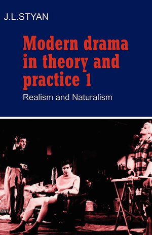 Modern Drama in Theory and Practice, Volume 1: Realism and Naturalism,New