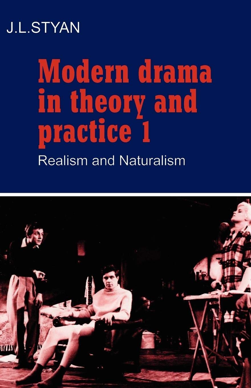 Modern Drama in Theory and Practice, Volume 1: Realism and Naturalism,New