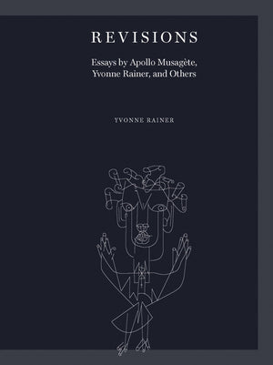Revisions: Essays by Apollo Musagte, Yvonne Rainer, and Others,Used
