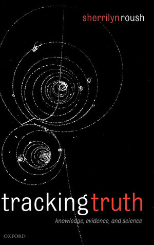 Tracking Truth: Knowledge, Evidence, And Science,Used