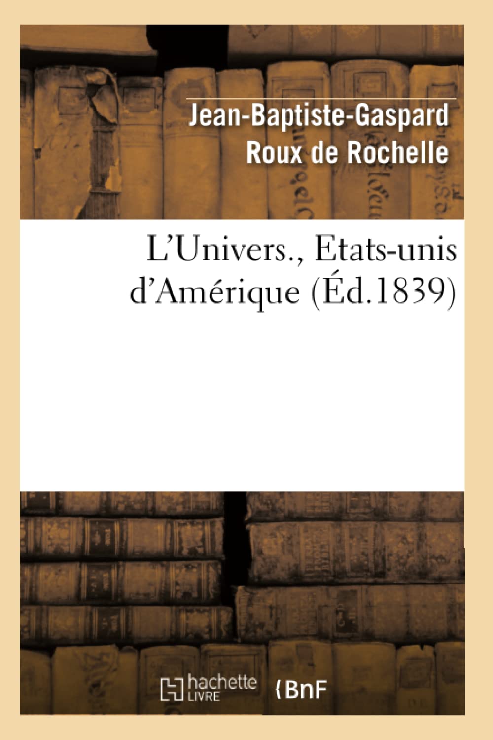 L'Univers., EtatsUnis d'Amrique (d.1839) (Histoire) (French Edition),Used