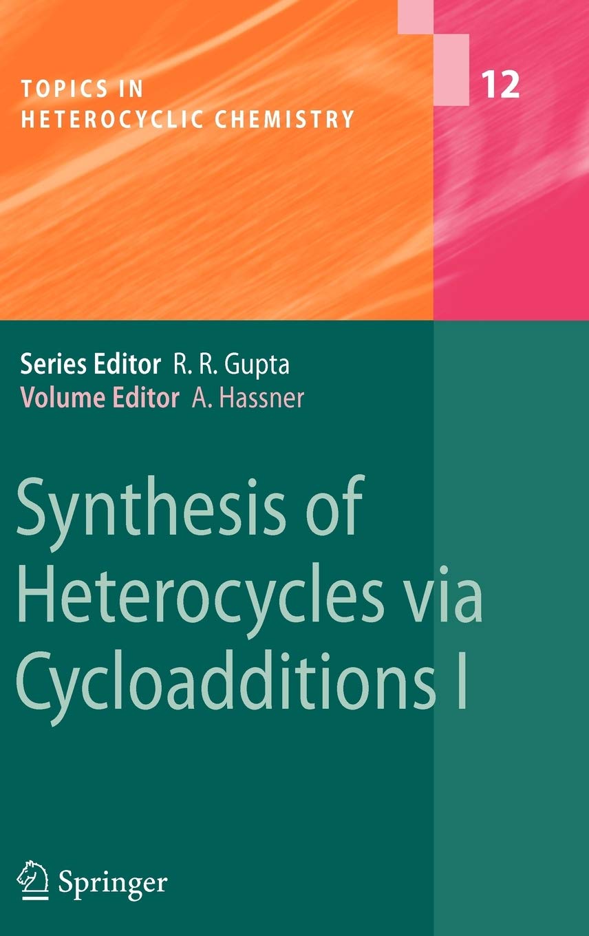 Synthesis of Heterocycles via Cycloadditions I (Topics in Heterocyclic Chemistry, 12),New