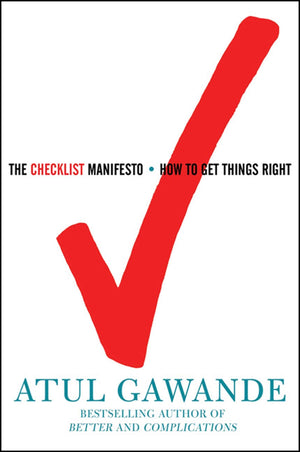 The Checklist Manifesto: How To Get Things Right,New