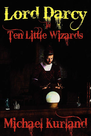 Ten Little Wizards: A Lord Darcy Novel,Used