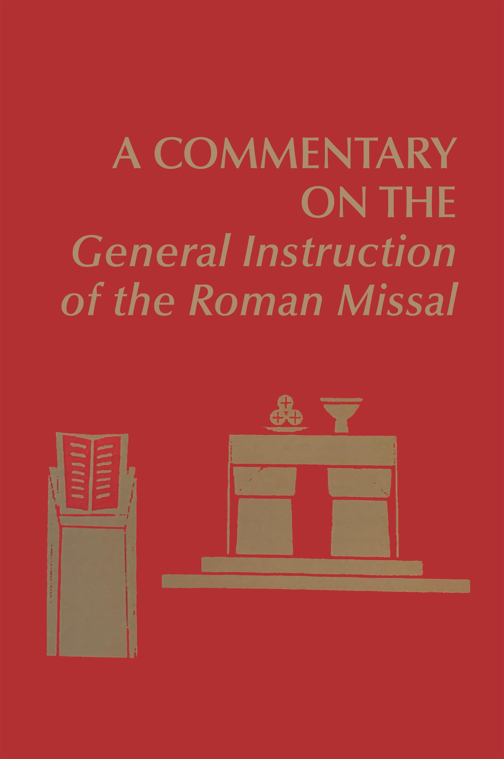 A Commentary On The General Instruction Of The Roman Missal (Pueblo Books),Used