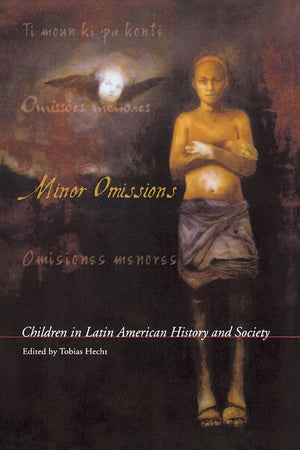 Minor Omissions: Children in Latin American History and Society (Living in Latin America),Used