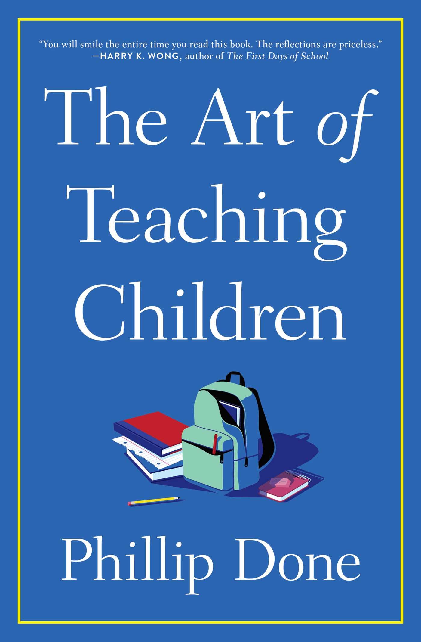 The Art Of Teaching Children: All I Learned From A Lifetime In The Classroom,Used