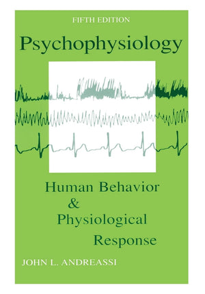 Psychophysiology: Human Behavior and Physiological Response (Psychophysiology: Human Behavior & Physiological Response (Paperbac