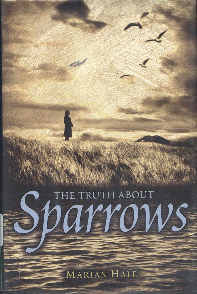 The Truth About Sparrows (Booklist Editor'S Choice. Books For Youth (Awards)),Used