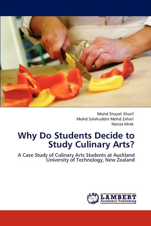 Why Do Students Decide to Study Culinary Arts?: A Case Study of Culinary Arts Students at Auckland University of Technology, New,Used