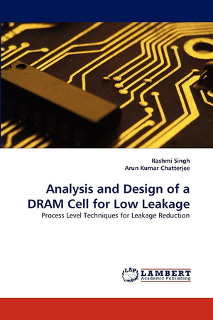 Analysis and Design of a DRAM Cell for Low Leakage: Process Level Techniques for Leakage Reduction,Used