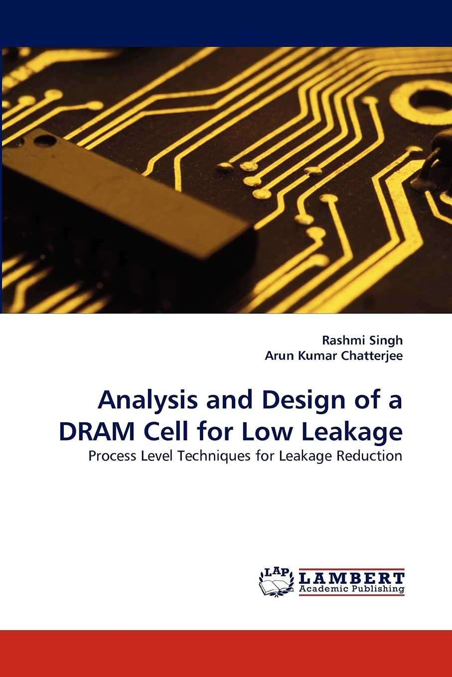 Analysis and Design of a DRAM Cell for Low Leakage: Process Level Techniques for Leakage Reduction,Used