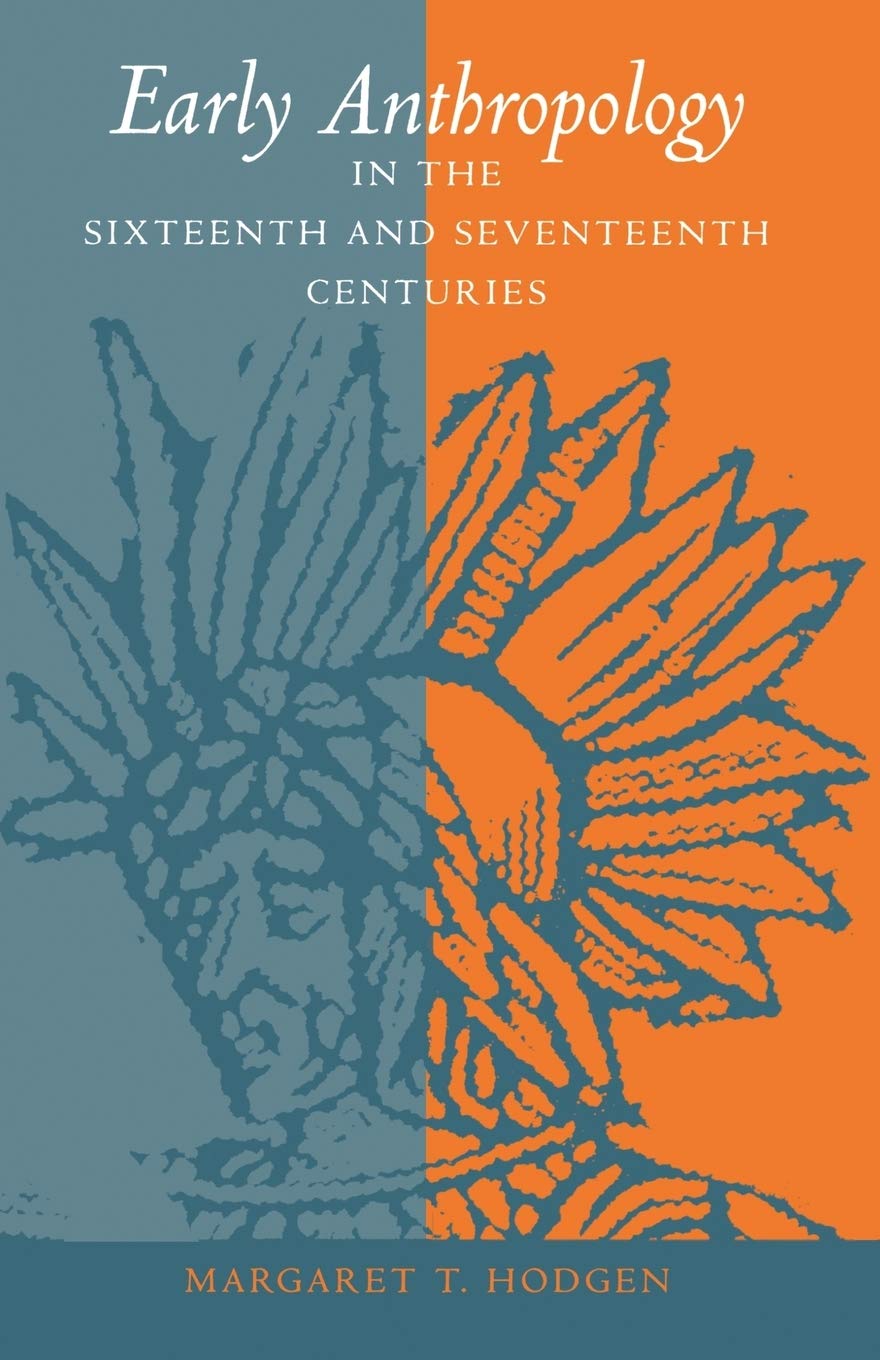 Early Anthropology In The Sixteenth And Seventeenth Centuries (Anniversary Collection),Used
