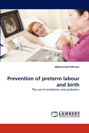 Prevention of preterm labour and birth: The use of antibiotics and probiotics,Used
