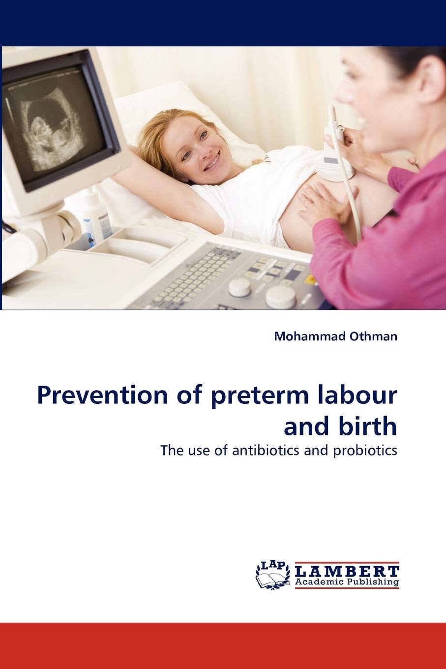 Prevention of preterm labour and birth: The use of antibiotics and probiotics,Used