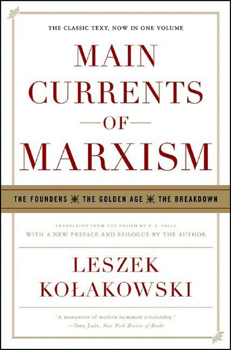 Main Currents Of Marxism: The Founders  The Golden Age  The Breakdown,New