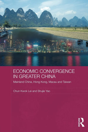Economic Convergence In Greater China (Routledge Studies On The Chinese Economy)