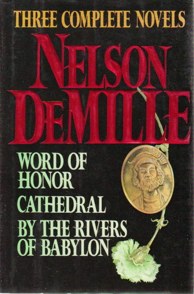 Nelson Demille: Three Complete Novels: Word Of Honor, Cathedral, By The Rivers Of Babylon,New