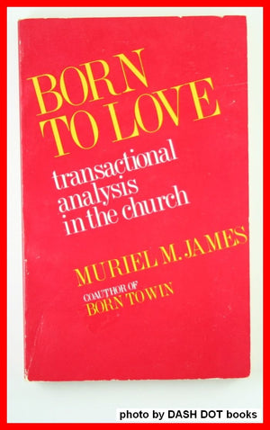 Born To Love: Transactional Analysis In The Church,Used