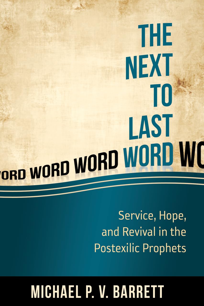 The Next to the Last Word: Service, Hope, and Revival in the Postexilic,Used
